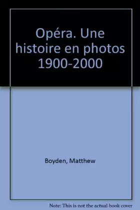Couverture du produit · Opéra. Une histoire en photos 1900-2000
