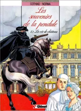 Couverture du produit · Les souvenirs de la pendule t3 la vie de chateau