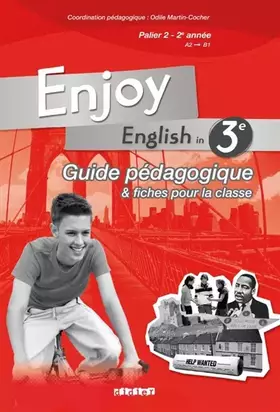Couverture du produit · Enjoy English in 3e Palier 2, 2e année A2-B1 : Guide pédagogique et fiches pour la classe