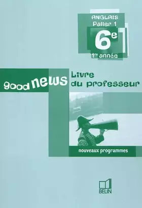Couverture du produit · Anglais 6e Good news: Livre du professeur