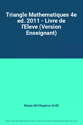 Couverture du produit · Triangle Mathematiques 4e ed. 2011 - Livre de l'Eleve (Version Enseignant)