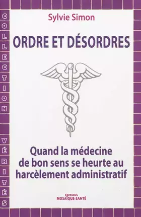 Couverture du produit · Ordres et désordres : quand la médecine de bon sens se heurte au harcèlement administratif