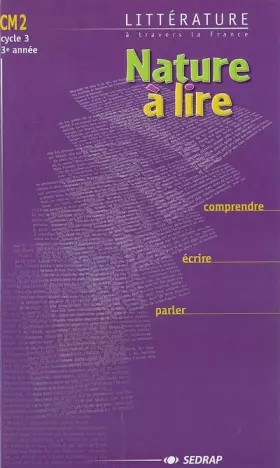 Couverture du produit · Littérature à travers la France : Nature à lire, CM2 - Comprendre, écrire, parler