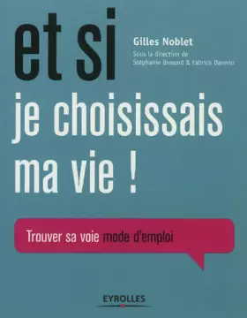 Couverture du produit · Et si je choisissais ma vie ! Trouver sa voie mode d'emploi