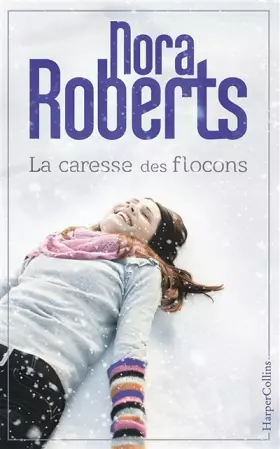Couverture du produit · La caresse des flocons: le nouveau roman de Nora Roberts, parfait pour nuits d'hiver !