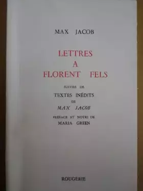 Couverture du produit · Lettres a Florent Fels : suivies de textes inedits / de Max Jacob  preface et notes de Maria Gree