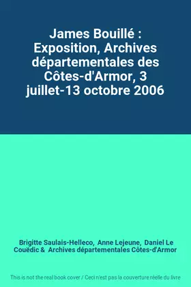 Couverture du produit · James Bouillé : Exposition, Archives départementales des Côtes-d'Armor, 3 juillet-13 octobre 2006