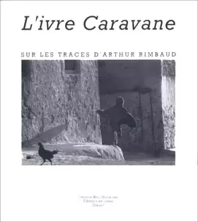 Couverture du produit · L' Ivre Caravane: Sur Les Traces d'Arthur Rimbaud