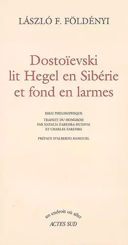 Couverture du produit · Dostoïevski lit Hegel en Sibérie et fond en larmes
