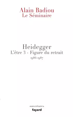 Couverture du produit · LE SEMINAIRE HEIDEGGER: L'être 3 - Figure du retrait (1986-1987)
