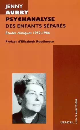 Couverture du produit · Psychanalyse des enfants séparés : Études cliniques, 1952-1986