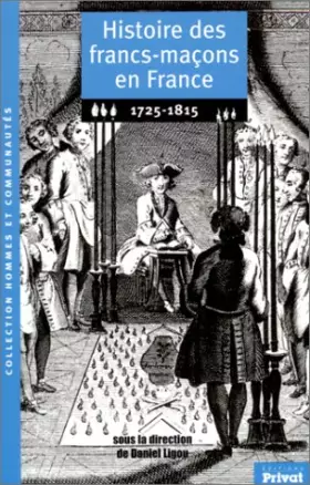 Couverture du produit · Histoire des francs-maçons en France, 1725-1815