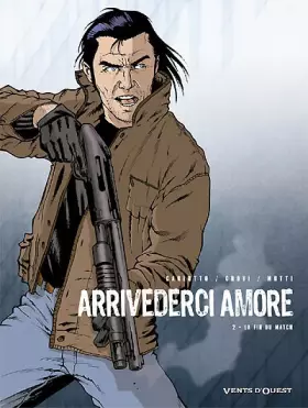 Couverture du produit · Arrivederci Amore - Tome 2: La Fin du match