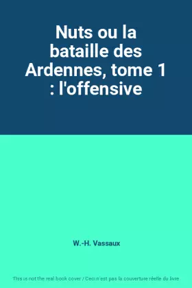Couverture du produit · Nuts ou la bataille des Ardennes, tome 1 : l'offensive