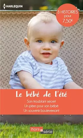 Couverture du produit · Le bébé de l'été: Son troublant secret - Un père pour son bébé - Un souvenir bouleversant