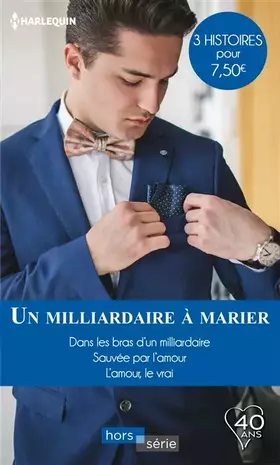 Couverture du produit · Un milliardaire à marier: Dans les bras d'un milliardaire - Sauvée par l'amour - L'amour, le vrai
