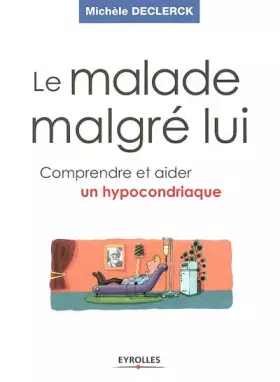 Couverture du produit · Le malade malgrè lui : Comprendre et aider un hypocondriaque