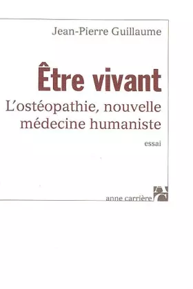 Couverture du produit · Etre vivant : L'ostéopathie, nouvelle médecine humaniste