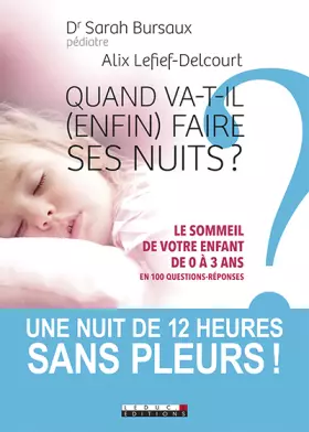 Couverture du produit · Quand va-t-il (enfin) faire ses nuits ?: Le sommeil de votre enfant de 0 à 3 ans en 100 questions-réponses