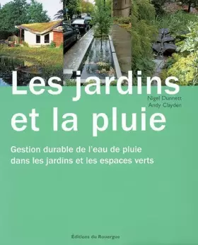 Couverture du produit · Les jardins et la pluie : Gestion durable de l'eau de pluie dans les jardins et les espaces verts