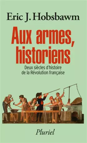 Couverture du produit · Aux armes, historiens: Deux siècles d'histoire de la Révolution française