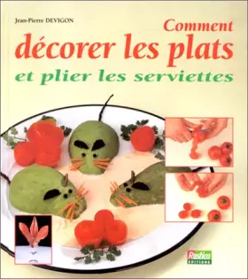 Couverture du produit · Comment décorer vos plats et plier les serviettes