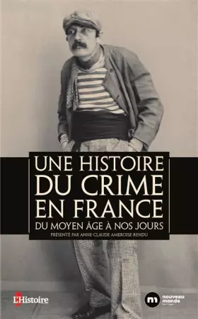 Couverture du produit · Une histoire du crime en France: Du Moyen Age à nos jours