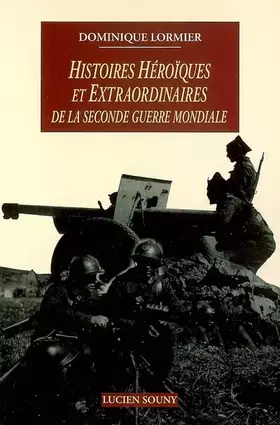 Couverture du produit · Histoires héroïques et extraordinaires de la Seconde Guerre mondiale