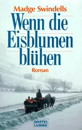 Couverture du produit · Wenn die Eisblumen blühen (Allgemeine Reihe. Bastei Lübbe Taschenbücher)