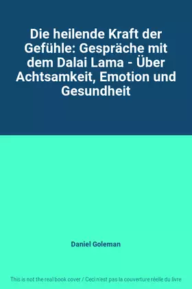 Couverture du produit · Die heilende Kraft der Gefühle: Gespräche mit dem Dalai Lama - Über Achtsamkeit, Emotion und Gesundheit