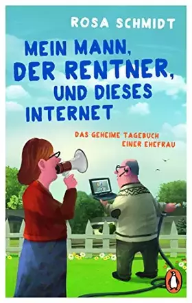 Couverture du produit · Mein Mann, der Rentner, und dieses Internet: Das geheime Tagebuch einer Ehefrau