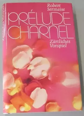 Couverture du produit · Prélude charnel : zärtl. Vorspiel, Roman.