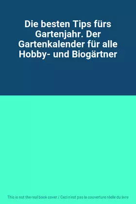 Couverture du produit · Die besten Tips fürs Gartenjahr. Der Gartenkalender für alle Hobby- und Biogärtner