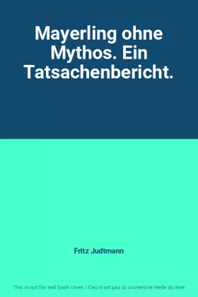 Couverture du produit · Mayerling ohne Mythos. Ein Tatsachenbericht.