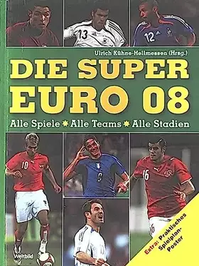 Couverture du produit · Die Super Euro 08. Alle Spiele - alle Teams - alle Stadien