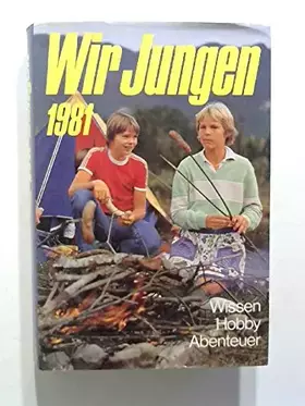 Couverture du produit · Wir Jungen 1981 - Wissen, Hobby, Abenteuer