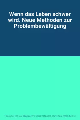 Couverture du produit · Wenn das Leben schwer wird. Neue Methoden zur Problembewältigung
