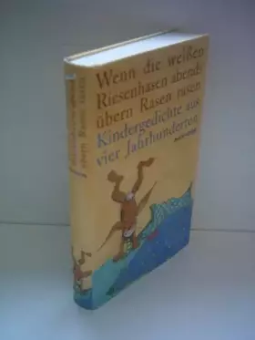 Couverture du produit · Wenn die weissen Riesenhasen abends übern Rasen rasen: Kindergedichte aus vier Jahrhunderten