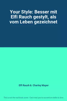 Couverture du produit · Your Style: Besser mit Elfi Rauch gestylt, als vom Leben gezeichnet