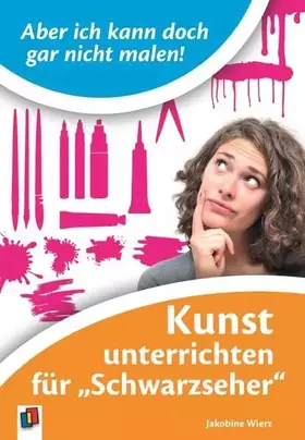 Couverture du produit · Aber ich kann doch gar nicht malen!: Kunst unterrichten für "Schwarzseher"