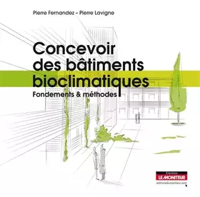 Couverture du produit · Concevoir des bâtiments bioclimatiques: Fondements et méthodes