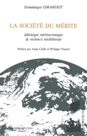 Couverture du produit · La Société du Merite: Idéologie Meritocratique et Violence...