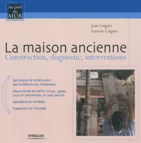 Couverture du produit · La maison ancienne: Constructions, diagnostic, interventions.