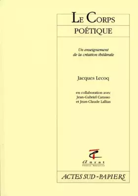 Couverture du produit · Le Corps poétique : un enseignement de la création théâtrale