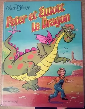 Couverture du produit · Peter et Elliott le dragon : Un grand récit en images parlantes (Albums bandes dessinées Walt Disney)
