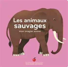Couverture du produit · LES ANIMAUX SAUVAGES - Mon Imagier Animé - De 1 à 3 ans