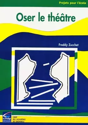 Couverture du produit · Oser le théâtre (Projets pour l'école)