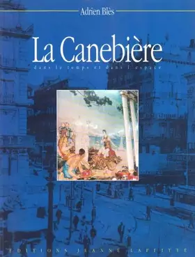 Couverture du produit · La Canebière dans le temps et dans l'espace