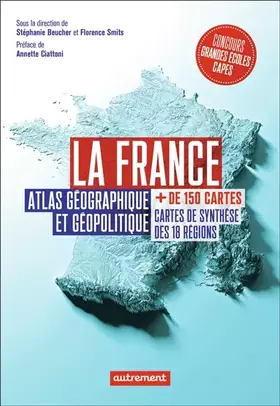 Couverture du produit · La France: Atlas géographique et géopolitique