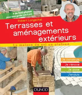 Couverture du produit · Terrasses et aménagements extérieurs - Je construis, j'installe, je pose, j'entretiens: Je construis, j'installe, je pose, j'en